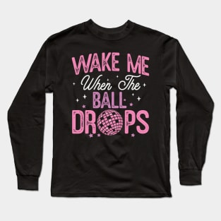 Wake me when the ball drops Long Sleeve T-Shirt